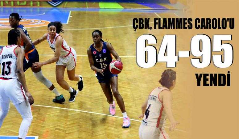 ÇBK, FLAMMES CAROLO’U  64-95 YENDİ