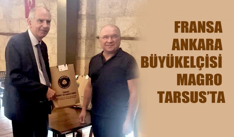 FRANSA ANKARA BÜYÜKELÇİSİ MAGRO TARSUS’TA