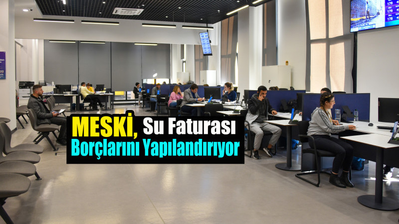 Mersin Haber/ MESKİ’den Su Faturası Borçları İçin Yapılandırma Fırsatı