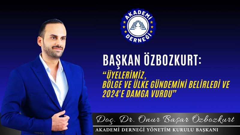 Akademi Derneği Başkanı Doç. Dr. Onur Özbozkurt’tan 2024 Yılı Değerlendirmesi ve Yeni Yıl Mesajı