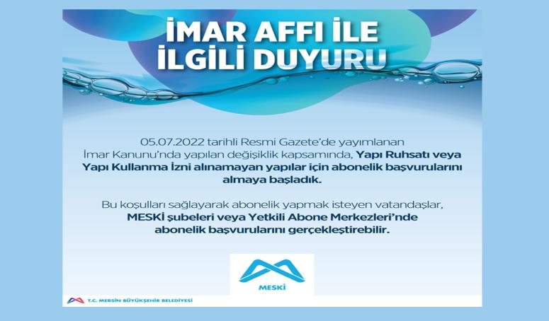 MESKİ, İMAR AFFI KAPSAMINDA ABONELİK BAŞVURULARINI ALMAYA BAŞLADI