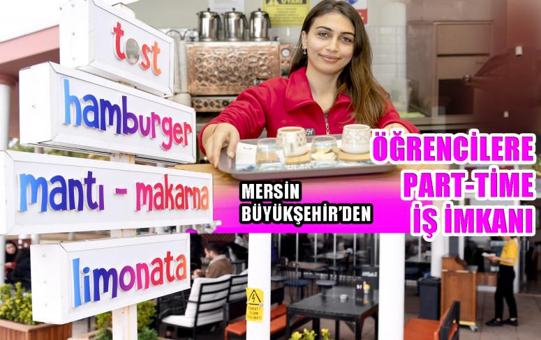 MERSİN BÜYÜKŞEHİR, ÖĞRENCİLERE PART-TİME İŞ İMKANI SAĞLADI 15 ÖĞRENCİ BÜYÜKŞEHİR’İN KAFELERİNDE İŞ BAŞI YAPTI