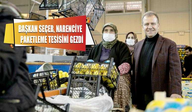 BAŞKAN SEÇER, NARENCİYE PAKETLEME TESİSİNİ GEZDİ, EMEKÇİ KADINLARLA BİR ARAYA GELDİ