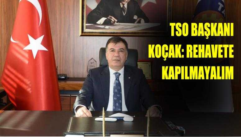 KOÇAK: REHAVETE KAPILMAYALIM, KURALLARA DİKKAT